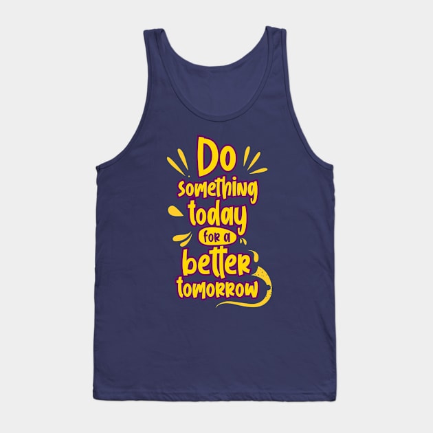 do something today Tank Top by CreativeIkbar Prints